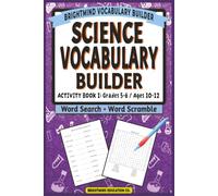 Science Vocabulary Builder: Activity Book 1 - Life, Earth, & Physical Concepts: Core Academic Word Lists for Grades 5-6 (Ages 10-12) - Mixed Word Search and Word Scramble Review Activities