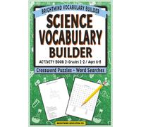 Science Vocabulary Builder: Activity Book 2 - Life, Earth, & Physical Concepts: Core Academic Word Lists for Grades 1-2 (Ages 6-8) - Mixed Word Search and Crossword Puzzle Activity Book