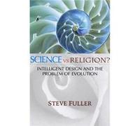 Science Vs Religion?: Intelligent Design and the Problem of Evolution