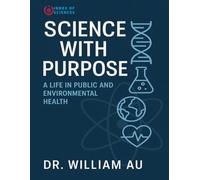 Science With Purpose: A Life In Public And Environmental Health