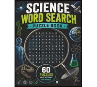 Science Word Search Puzzle Book: 60 Fun and Educational Word Search Puzzles Across Space, Technology, Dinosaurs, Physics, Famous Scientists, Nature & More!