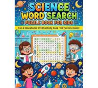 Science Word Search Puzzle Book for Kids Ages 8-12: 80 Science Word Search Puzzles for Kids | Fun STEM Vocabulary Activity Book Featuring Physics, Chemistry, Biology & Astronomy Terms