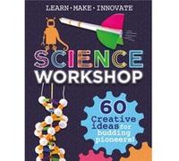 Science Workshop Creative Ideas for Budding Pioneers by Anna Claybourne Anna Claybourne (Auteur)