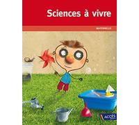 Sciences à vivre: Maternelle