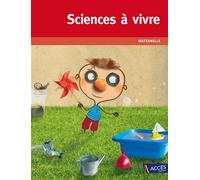 Sciences à vivre Maternelle Avec des compléments numériques - Dominique Legoll - Acces Editions - relié - Manuel