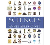 Sciences, année après année – L'encyclopédie visuelle des découvertes qui ont marqué le monde