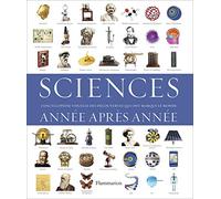 Sciences, année après année – L'encyclopédie visuelle des découvertes qui ont marqué le monde