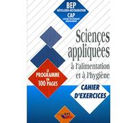 Sciences Appliquees A L'Alimentation Et A L'Hygiene Bep Hotellerie-Restauration/Cap Cuisine-Restaurant-Hebergement. Cahier D'Exercices