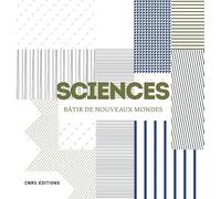 Sciences. Bâtir de nouveaux mondes