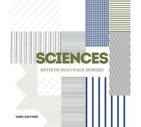 Sciences - Bâtir De Nouveaux Mondes