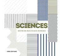 Sciences. Bâtir de nouveaux mondes - Denis Guthleben - Cnrs Eds - broché - Essai