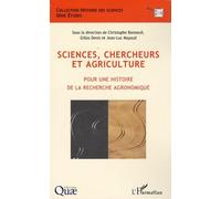 Sciences, chercheurs et agriculture Pour une histoire de la recherche agronomique - Christophe Bonneuil - L'harmattan - broché - Etude