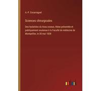 Sciences chirurgicales: Des hydatides du tissu osseux, thèse présentée et publiquement soutenue à la Faculté de médecine de Montpellier, le 30 mai 1838