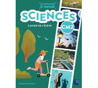 Sciences CM2 - Cahier de l'élève - Programme 2023