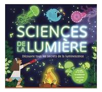 Sciences de la lumière: Découvre tous les secrets de la luminescence