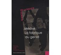 Sciences De La Société N° 83/2011 - Médias : La Fabrique Du Genre
