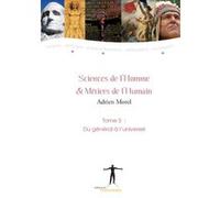 Sciences de l'Homme & Métiers de l'Humain - Tome 3: Du général ? l'universel Adrien Morel (Auteur)