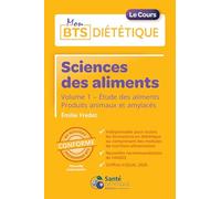 Sciences des aliments: Volume 1, Etude des aliments - Produits animaux et amylacés