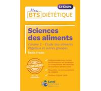 Sciences des aliments: Volume 2, Etude des aliments - Végétaux et autres groupes