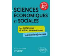 Sciences économiques et sociales. Les mécanismes et notions incontournables - 100 questions/réponses • concours post-bac 100 questions-réponses, Concours post-bac - Marie-Charlotte Dugand - Ellipses -
