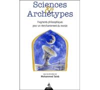 Sciences et archétypes : Fragments philosophiques pour un réenchantement du monde, hommage au professeur Gilbert Durand