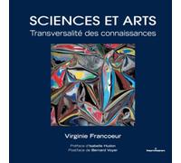 Sciences et arts: Transversalité des connaissances