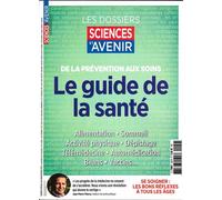 Sciences et Avenir HS n°220 - Le guide de la santé - Janvier/Mars 2025 De la prévention aux soins - Sciences et Avenir - Hs Sciences Et Avenir - broché - Revue