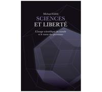 Sciences Et Liberté - L'image Scientifique Du Monde Et Le Statut Des Personnes