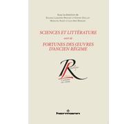 Sciences et littérature Suivi de Fortunes des oeuvres d'Ancien Régime : lectures et réceptions avant la Révolution - Solange Lemaître-Provost - Hermann - broché - Essai