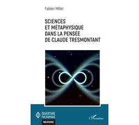 Sciences et métaphysique dans la pensée de Claude Tresmontant - Fabien Millet - L'harmattan - broché - Essai