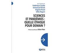 Sciences et pandémies : quelle éthique pour demain ? Emmanuel Hirsch (Auteur), Frédérique Coulée (Auteur), Didier Pittet (Préface), Agnès DE LEERSNYDER (Préface), Estelle Iacona (Postface), Gilles RAG