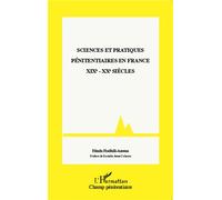 Sciences et pratiques pénitentiaires en France XIXe - XXe siècles - Hinda Hedhili-Azema - L'harmattan - broché - Etude