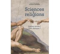 Sciences et religions: Quelles vérités ? Quel dialogue ?