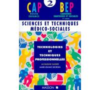 Sciences Et Techniques Medico-Sociales Cap Petite Enfance Bep Carrieres Sanitaires Et Sociales. Volume 2, Technologie Et Techniques Professionnelles