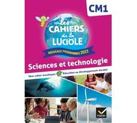 Les Cahiers de la Luciole CM1 - Ed. 2024 - Sciences et Technologie - Cahier élève - Albine Courdent - Hatier - broché - Scolaire / Universitaire