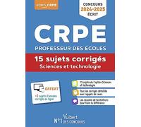 Sciences et technologie - CRPE 2024-2025 - 15 sujets corrigés - Annales 2023 incluses: Concours Professeur des écoles - Admissibilité - Epreuve écrite d’application