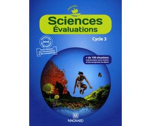 Sciences Evaluations Cycle 3 - Plus De 100 Situations Pour Évaluer Et Faire Progresser Les Élèves