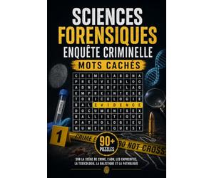 Sciences Forensiques & Enquête Criminelle - Mots Cachés: 90+ Puzzles sur la Scène de Crime, l'ADN, les Empreintes, la Toxicologie, la Balistique & la Pathologie