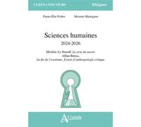 Sciences humaines 2024-2026 Michèle Le Doeuff, Le sexe du savoir ; Alban Bensa, La fin de l'exotisme. Essais d'anthropologie critique - Pierre-Elie Pichot - Atlande Eds - broché - Scolaire / Universit