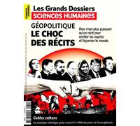 Sciences Humaines GD n°74 : Géopolitique, le choc des récits - Mars/Mai 2024 - Collectif - Sciences Humaines Revue - broché - Revue