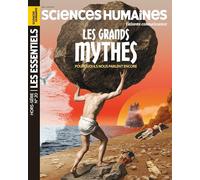 Sciences Humaines HS Les Essentiels n°20 : Les grands mythes - Mai/Juin 2026: Pourquoi ils nous parlent encore