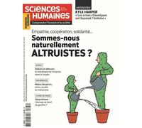 Sciences humaines N°368 : Empathie, coopération, solidarité… - Mai 2024 Sommes-nous naturellement altruistes ? - Collectif - Sciences Humaines Revue - broché - Revue