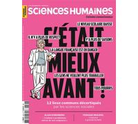 Sciences Humaines N°384 : C'était mieux avant ! - Décembre/Janvier 2026 12 lieux communs décortiqués par les sciences sociales - Sciences Humaines (revue) - Sciences Humaines Revue - broché - Revue