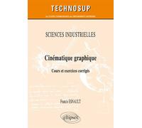 SCIENCES INDUSTRIELLES - Cinématique graphique - Cours et exercices corrigés (niveau A) Cours et exercices corrigés, niveau A - Francis Esnault - Ellipses - broché - Scolaire / Universitaire
