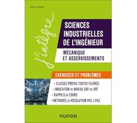Sciences industrielles de l'ingénieur, mécanique et asservissements, exercices et problèmes: MPSI-PCSI-PTSI-MP-PSI-PT - exercices et problèmes