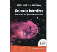 Sciences interdites - Pour en finir avec dictature ignorance Pour en finir avec la dictature de l'ignorance - Jackie Landreaux-Valabrègue - Temps Present - broché - Essai