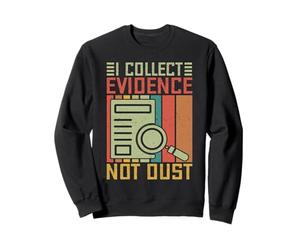 Sciences Médico-légales Majeures Collect Evidence Not Dust Sweatshirt