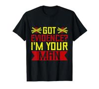 Sciences Médico-légales Majeures Got Evidence I´m Your Man T-Shirt Graphique avec Valeur