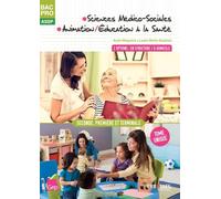 Sciences médico-sociales, animation/éducation à la santé 2e, 1e et Tle Bac Pro ASSP en structure/à domicile: Tome unique
