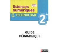Sciences Numériques & Technologie 2de - Guide Pédagogique - Edition 2019